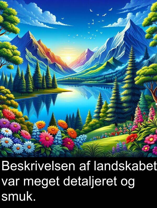 landskabet: Beskrivelsen af landskabet var meget detaljeret og smuk.