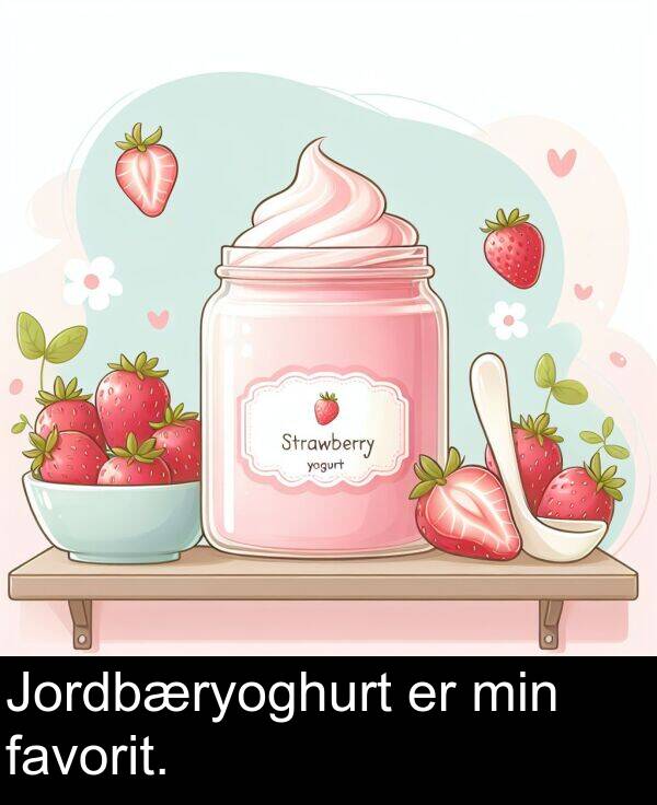 min: Jordbæryoghurt er min favorit.