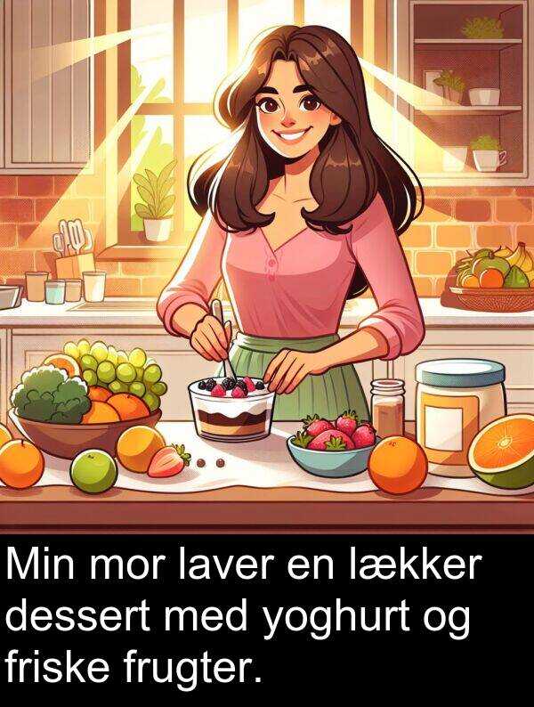 yoghurt: Min mor laver en lækker dessert med yoghurt og friske frugter.
