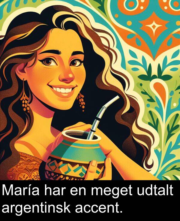 har: María har en meget udtalt argentinsk accent.