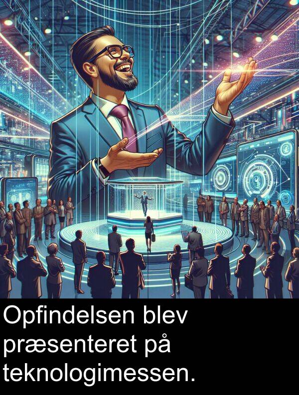 teknologimessen: Opfindelsen blev præsenteret på teknologimessen.