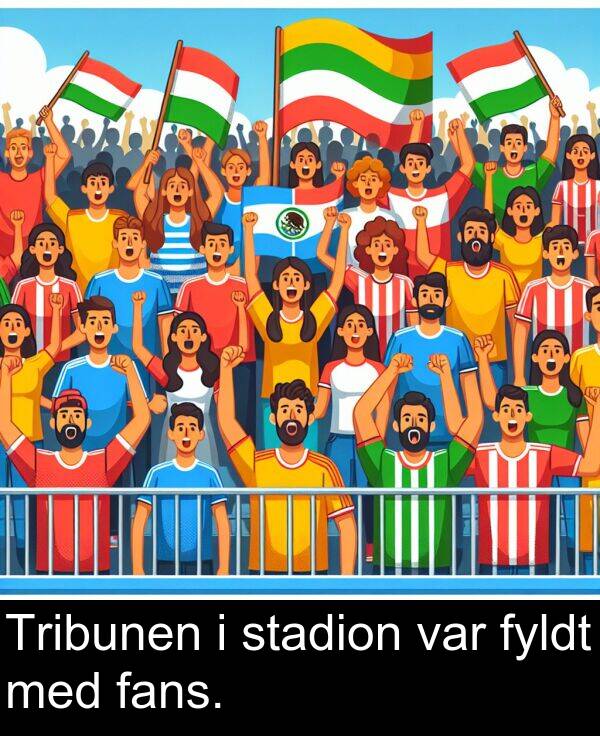 var: Tribunen i stadion var fyldt med fans.