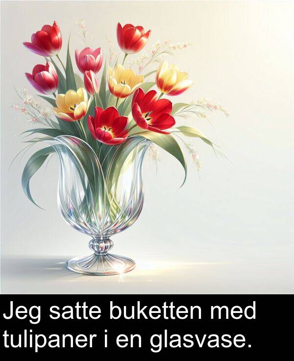 glasvase: Jeg satte buketten med tulipaner i en glasvase.