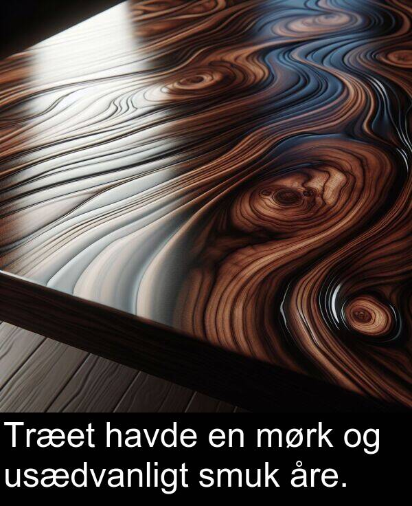 åre: Træet havde en mørk og usædvanligt smuk åre.