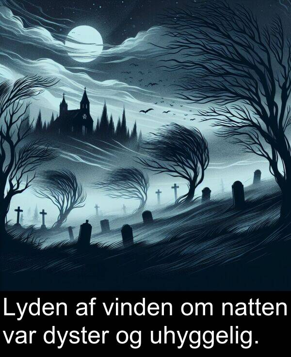 vinden: Lyden af vinden om natten var dyster og uhyggelig.