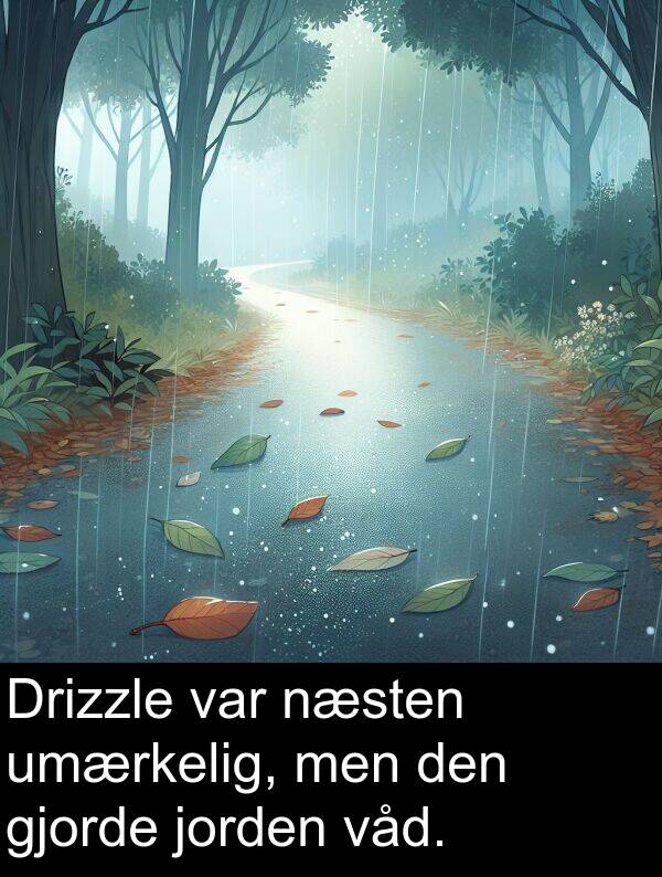 jorden: Drizzle var næsten umærkelig, men den gjorde jorden våd.