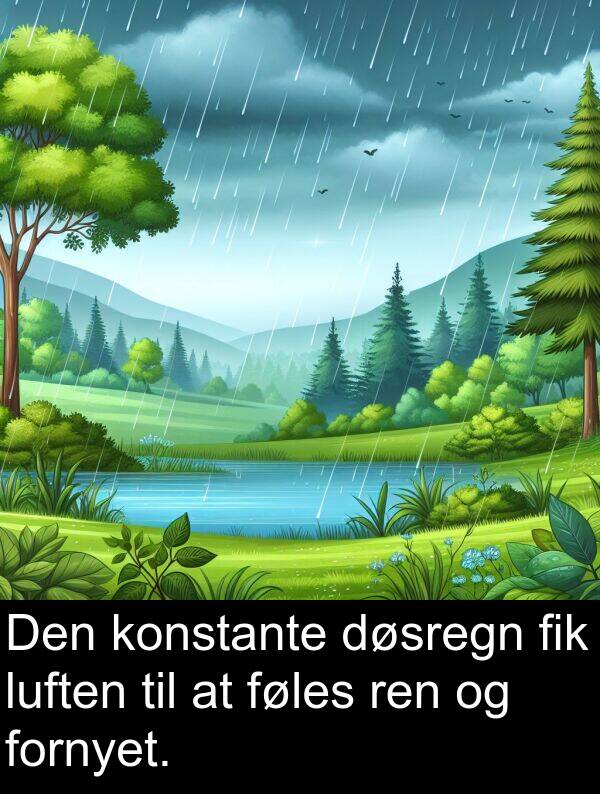 konstante: Den konstante døsregn fik luften til at føles ren og fornyet.