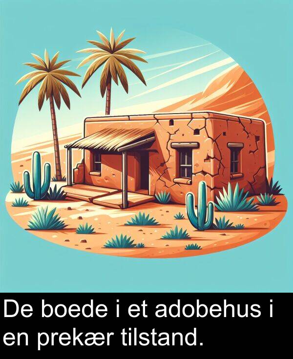 adobehus: De boede i et adobehus i en prekær tilstand.
