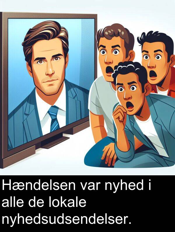 lokale: Hændelsen var nyhed i alle de lokale nyhedsudsendelser.