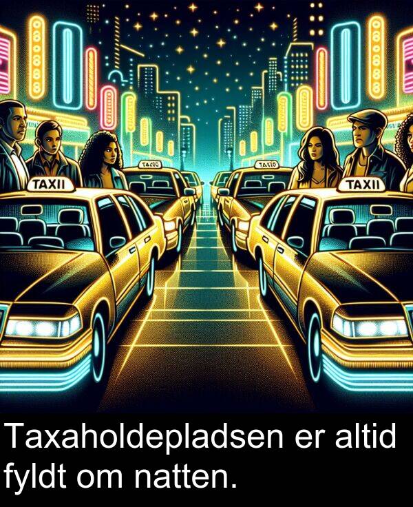 fyldt: Taxaholdepladsen er altid fyldt om natten.