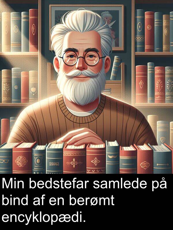 berømt: Min bedstefar samlede på bind af en berømt encyklopædi.