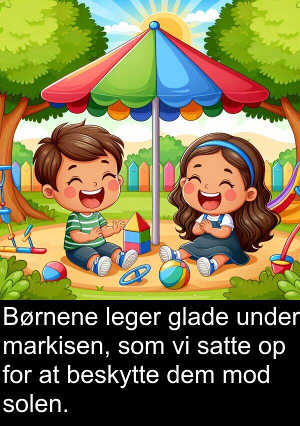 markisen: Børnene leger glade under markisen, som vi satte op for at beskytte dem mod solen.