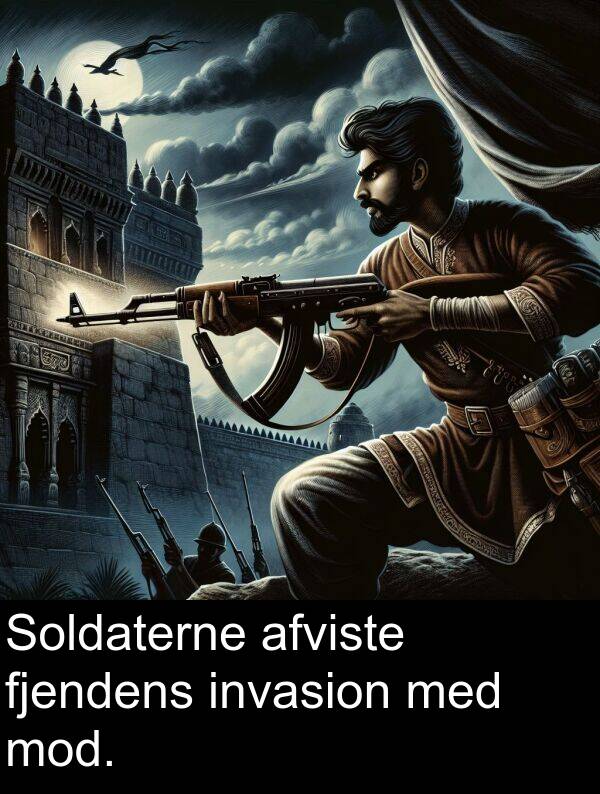 mod: Soldaterne afviste fjendens invasion med mod.