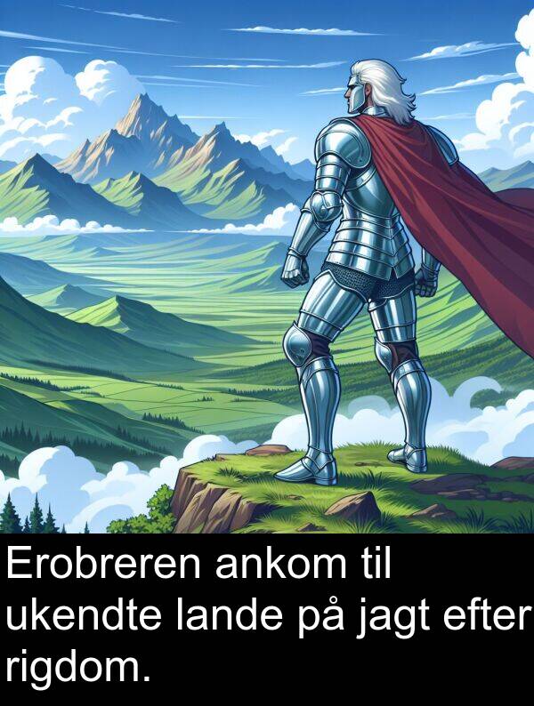 efter: Erobreren ankom til ukendte lande på jagt efter rigdom.