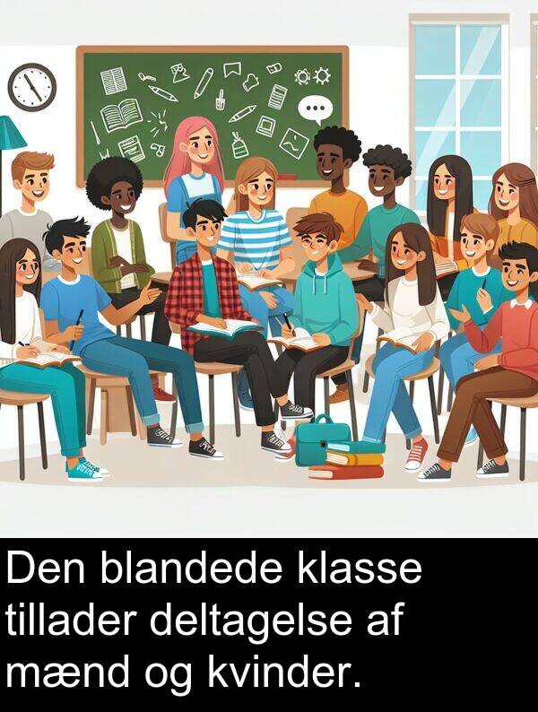 kvinder: Den blandede klasse tillader deltagelse af mænd og kvinder.