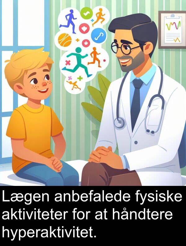 hyperaktivitet: Lægen anbefalede fysiske aktiviteter for at håndtere hyperaktivitet.