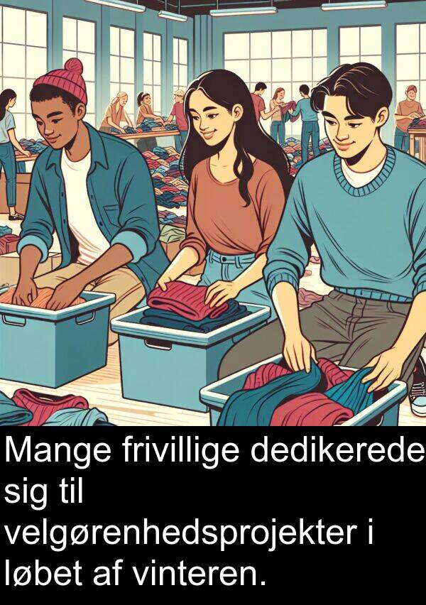velgørenhedsprojekter: Mange frivillige dedikerede sig til velgørenhedsprojekter i løbet af vinteren.