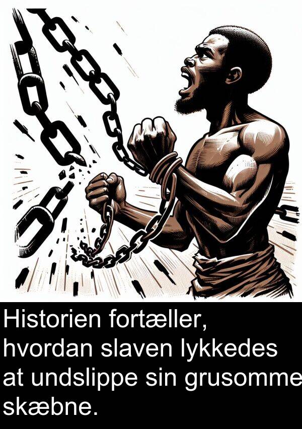lykkedes: Historien fortæller, hvordan slaven lykkedes at undslippe sin grusomme skæbne.