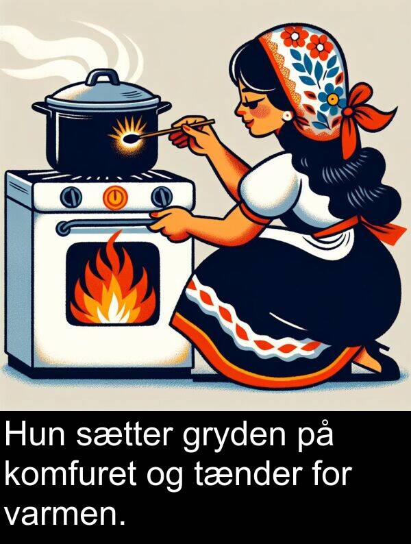 varmen: Hun sætter gryden på komfuret og tænder for varmen.