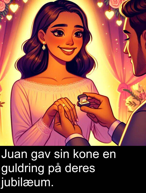 kone: Juan gav sin kone en guldring på deres jubilæum.