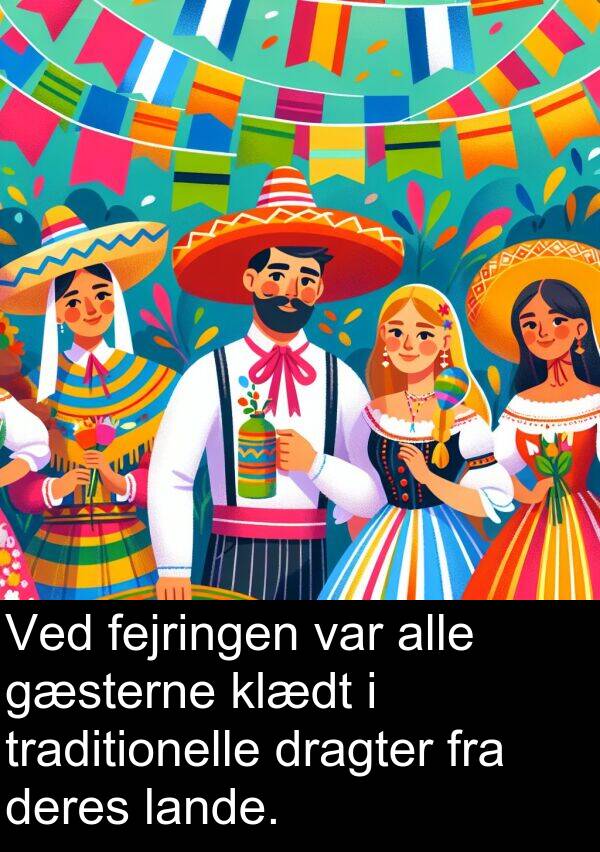 gæsterne: Ved fejringen var alle gæsterne klædt i traditionelle dragter fra deres lande.