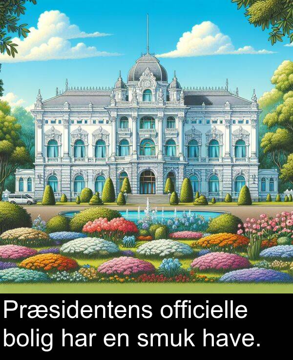 have: Præsidentens officielle bolig har en smuk have.