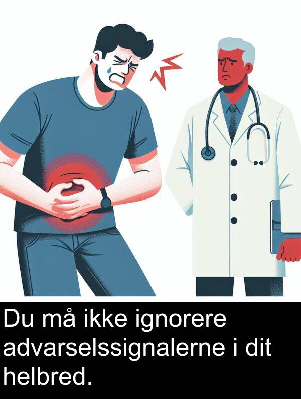 helbred: Du må ikke ignorere advarselssignalerne i dit helbred.