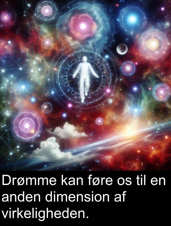 virkeligheden: Drømme kan føre os til en anden dimension af virkeligheden.