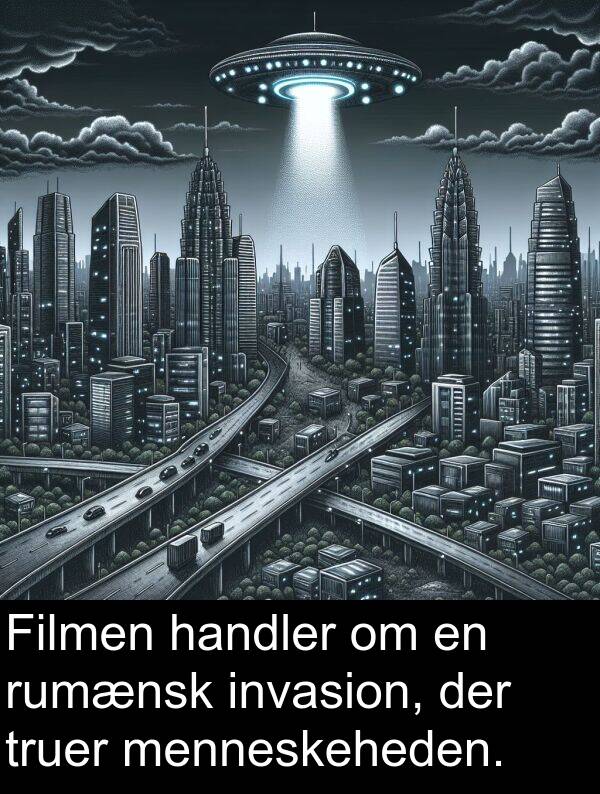 handler: Filmen handler om en rumænsk invasion, der truer menneskeheden.