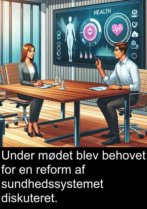 mødet: Under mødet blev behovet for en reform af sundhedssystemet diskuteret.