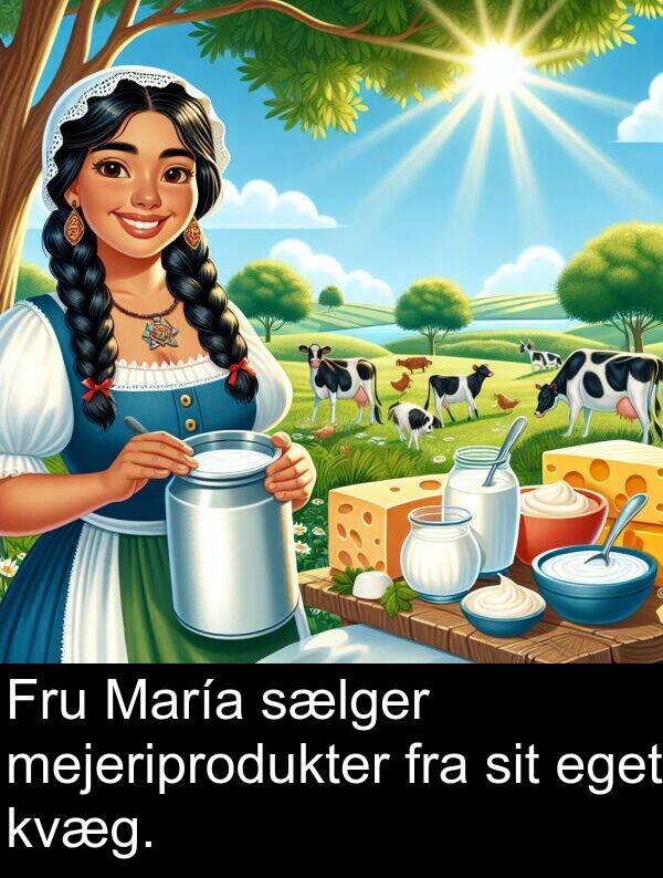 kvæg: Fru María sælger mejeriprodukter fra sit eget kvæg.