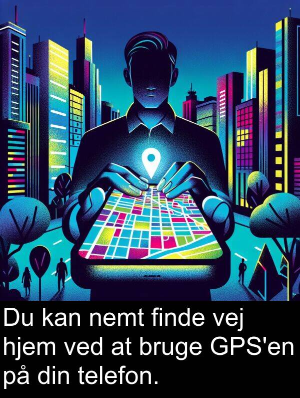 vej: Du kan nemt finde vej hjem ved at bruge GPS'en på din telefon.