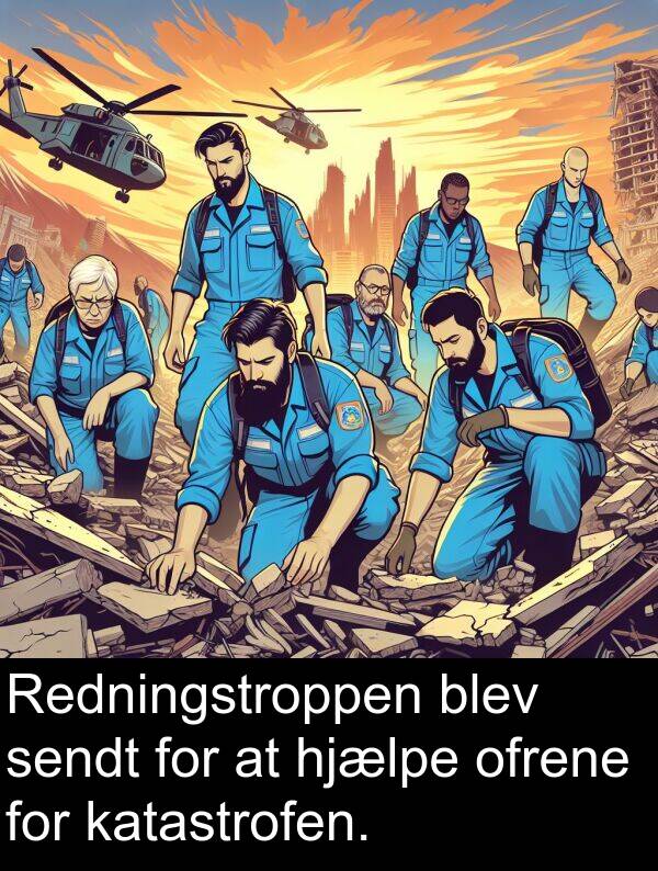 katastrofen: Redningstroppen blev sendt for at hjælpe ofrene for katastrofen.