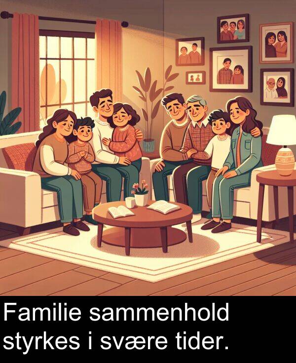 svære: Familie sammenhold styrkes i svære tider.
