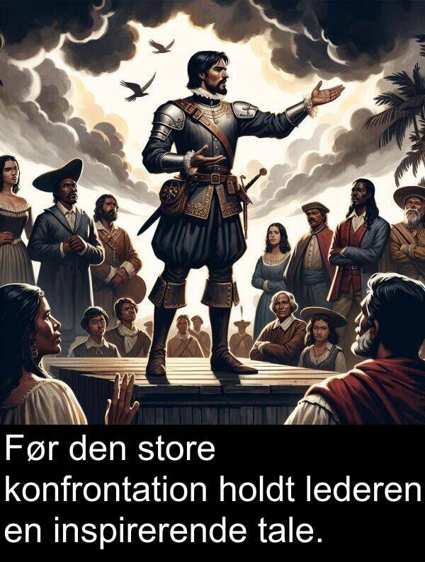 konfrontation: Før den store konfrontation holdt lederen en inspirerende tale.