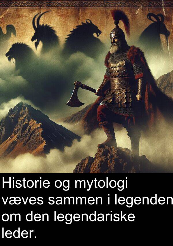 væves: Historie og mytologi væves sammen i legenden om den legendariske leder.