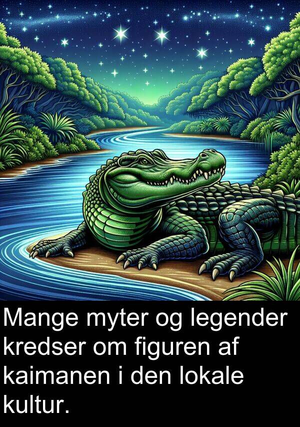kultur: Mange myter og legender kredser om figuren af kaimanen i den lokale kultur.