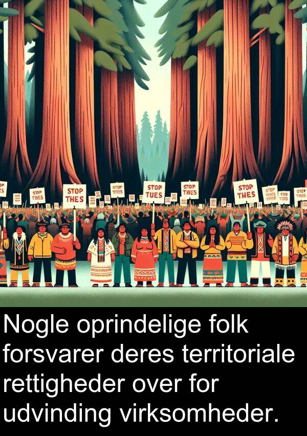 virksomheder: Nogle oprindelige folk forsvarer deres territoriale rettigheder over for udvinding virksomheder.