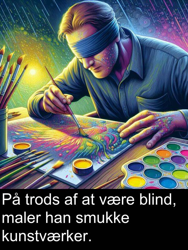 kunstværker: På trods af at være blind, maler han smukke kunstværker.