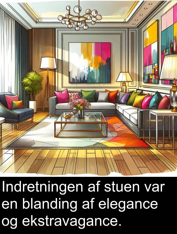 blanding: Indretningen af stuen var en blanding af elegance og ekstravagance.