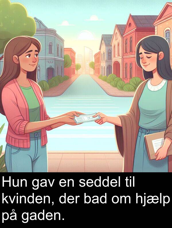 kvinden: Hun gav en seddel til kvinden, der bad om hjælp på gaden.