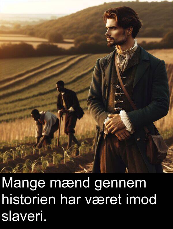 været: Mange mænd gennem historien har været imod slaveri.