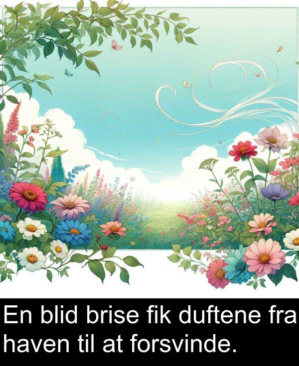 brise: En blid brise fik duftene fra haven til at forsvinde.