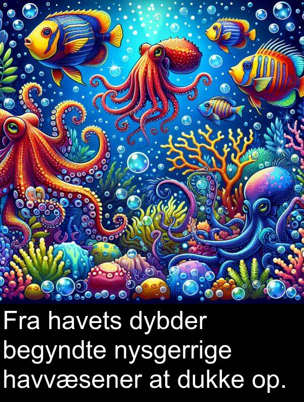 havets: Fra havets dybder begyndte nysgerrige havvæsener at dukke op.