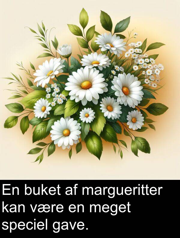 være: En buket af margueritter kan være en meget speciel gave.