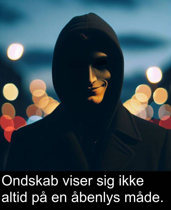 åbenlys: Ondskab viser sig ikke altid på en åbenlys måde.