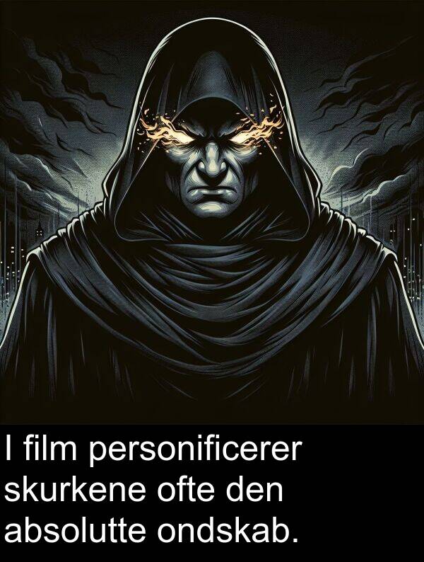 film: I film personificerer skurkene ofte den absolutte ondskab.