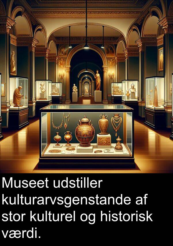 kulturarvsgenstande: Museet udstiller kulturarvsgenstande af stor kulturel og historisk værdi.