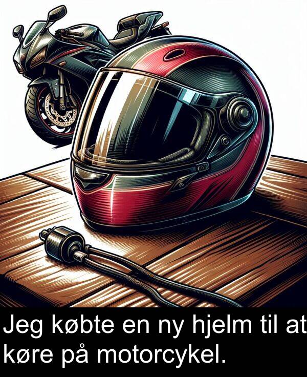 købte: Jeg købte en ny hjelm til at køre på motorcykel.