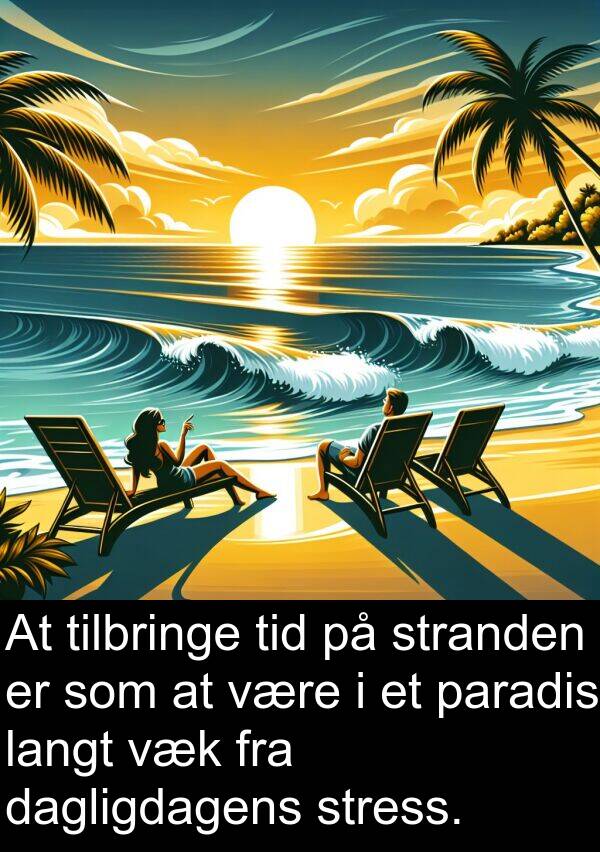 dagligdagens: At tilbringe tid på stranden er som at være i et paradis langt væk fra dagligdagens stress.